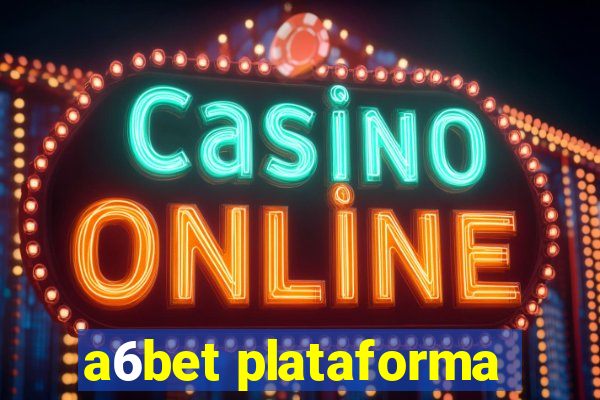 a6bet plataforma